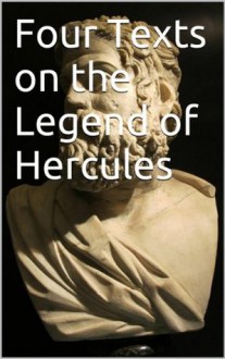 Four Texts on the Legend of Hercules - Eurípedes, Hesiod, Apollodorus, Ovid, Joe Aitken