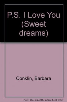 PS I Love You (Sweet Dreams Series #1) - Barbara Conklin