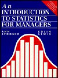 An Introduction To Statistics For Managers - Ann Spooner, Colin Lewis