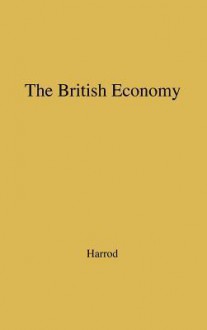 The British Economy - Roy Forbes Harrod