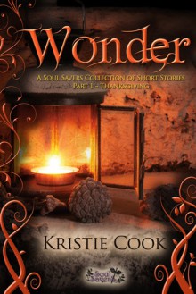 Wonder (Part 1 - Thanksgiving) A Soul Savers Collection of Short Stories - Kristie Cook