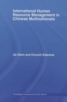 International Human Resource Management in Chinese Multinationals - Jie Shen, Vincent Edwards