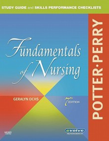 Study Guide and Skills Performance Checklists for Potter/Perry Fundamentals of Nursing - Patricia Ann Potter, Anne Griffin Perry