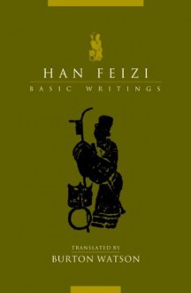 Han Feizi: Basic Writings (Translations from the Asian Classics) - Burton Watson