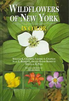 Wildflowers of New York in Color - William K. Chapman, Alan E. Bessette, Arleen Rainis Bessette