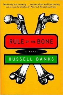 Rule of the Bone - Russell Banks, Arturo Patten