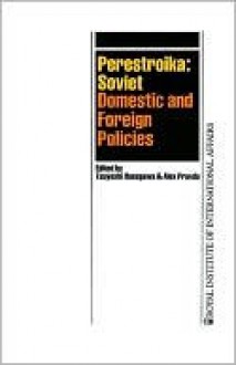 Perestroika: Soviet Domestic and Foreign Policies - Alex Pravda, Tsuyoshi Hasegawa