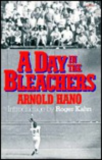 A Day In The Bleachers - Arnold Hano