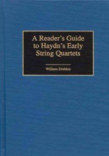 A Reader's Guide to Haydn's Early String Quartets - William Drabkin