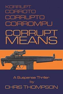 Corrupt Means - Chris Thompson