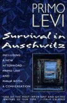 Survival in Auschwitz - Primo Levi,Stuart J. Woolf,Philip Roth