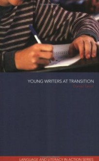 Young Writers at Transition (Language and Literacy in Action) - Daniel Tabor, David Wray