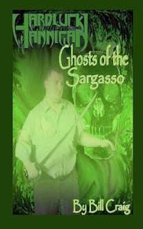 Hardluck Hannigan: Ghosts of the Sargasso - Bill Craig