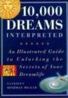 10000 Dreams Interpreted - Gustavus Hindman Miller, Caro Ness, Lorraine Harrison, Ivan Hissey