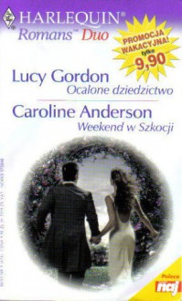 Ocalone dziedzictwo. Weekend w Szkocji - Lucy Gordon, Caroline Anderson