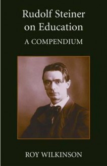 Rudolf Steiner on Education - Roy Wilkinson, Rudolf Steiner