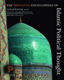 The Princeton Encyclopedia of Islamic Political Thought - Gerhard Bowering, Muhammad Qasim Zaman, Mahan Mirza, Wadad Kadi, Devin J. Stewart, Richard Bulliet, David Cook, Roxanne L. Euben, Khaled Fahmy, Frank Griffel, Bernard Haykel, Robert W. Hefner, Timur Kuran, Ebrahim Moosa, Jane Dammen McAuliffe