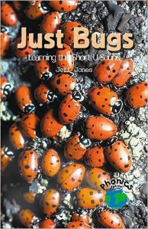 Just Bugs: Learning the Short U Sound - Jeff Jones, Glenda Nugent, Mary E. Furlong