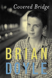 Covered Bridge - Brian Doyle