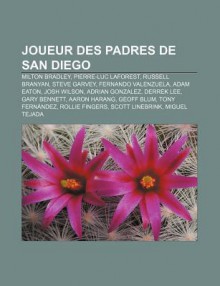 Joueur Des Padres de San Diego: Milton Bradley, Pierre-Luc Laforest, Russell Branyan, Steve Garvey, Fernando Valenzuela, Adam Eaton - Source Wikipedia