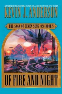 Of Fire and Night - Kevin J. Anderson