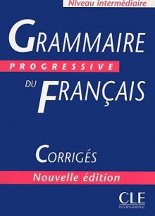 Grammaire Progressive Du Francais: Corriges - Odile Thiévenaz