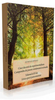 Cinci decenii de experimentalism - Compendiu de poezie românească actuală. Volumul II. Lirica epocii postcomuniste - Octavian Soviany