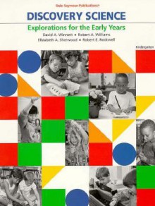 30437 Discovery Science: Exploration for the Early Years, Kindergarten - David A. Winnett, Robert A. Williams, Elizabeth A. Sherwood