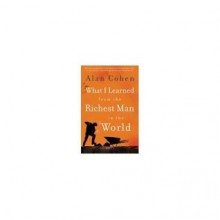 What I Learned from the Richest Man in the World - Alan Cohen