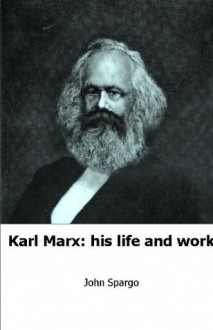 Karl Marx : his life and work - John Spargo