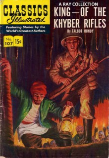 Classics Illustrated 107 of 169 : King of the Khyber Rifles - Talbot Mundy