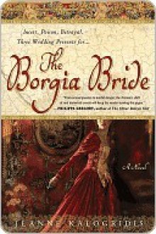 The Borgia Bride - Jeanne Kalogridis