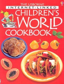 Usborne Internet-Linked Children's World Cookbook - Anne Millard