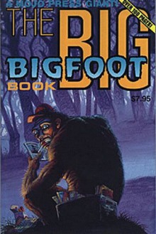 The Big Bigfoot Book - Richard Klaw, Dan Burr, Mark London Williams, Phil Hester, Joe Pruett, Gary Peterson, A.A. Attanasio, Neal Barrett Jr., John Bergin, Norman Partridge, Bill D. Fountain, Batton Lash, William Browning Spencer, Doug Potter, Newt Manwich, Paul O. Miles