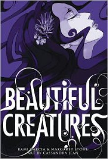 Beautiful Creatures: The Manga - Kami Garcia, Margaret Stohl, Cassandra Jean (Artist)