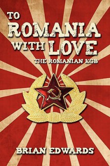 To Romania with Love - Brian Edwards