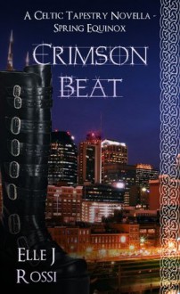 Crimson Beat - Spring Equinox (The Celtic Tapestry Collection, Book 1) - Elle J Rossi