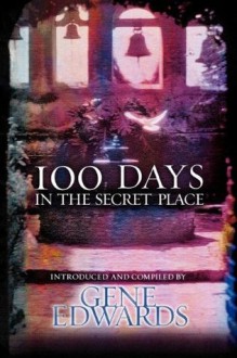 100 Days in the Secret Place - Gene Edwards