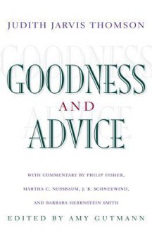 Goodness and Advice: - Judith Jarvis Thomson, Amy Gutmann, Philip Fisher, Martha C. Nussbaum