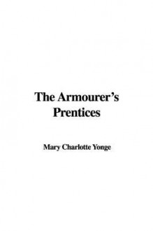 The Armourer's Prentices - Charlotte Mary Yonge