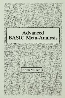 Advanced Basic Meta-Analysis: Version 1.10 - Brian Mullen