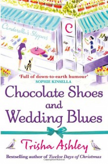 Chocolate Shoes and Wedding Blues - Trisha Ashley