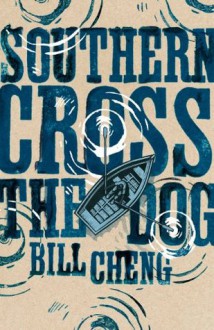 Southern Cross the Dog - Bill Cheng