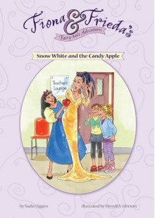 Snow White and the Candy Apple - Nadia Higgins, Meredith Johnson