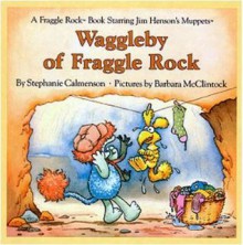 Waggleby of Fraggle Rock (A Fraggle Rock Book) - Stephanie Calmenson, Barbara McClintock