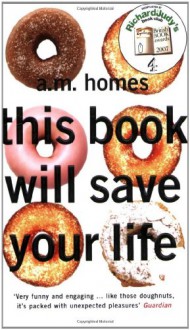 This Book Will Save Your Life - A.M. Homes