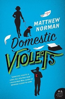 Domestic Violets - Matthew Norman