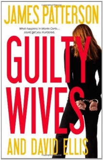 Guilty Wives - James Patterson, David Ellis