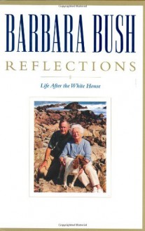 Reflections: Life After the White House - Barbara Bush