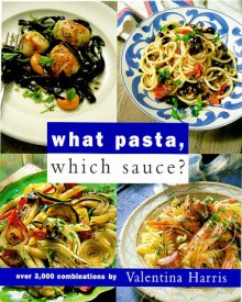 What Pasta, Which Sauce - Valentina Harris